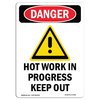 Signmission OSHA Danger Sign, Hot Work In Progress Keep Out, 24in X 18in Rigid Plastic, 18" W, 24" H, Portrait OS-DS-P-1824-V-1365